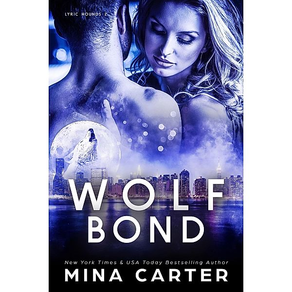 Wolf Bond (Lyric Hounds, #2) / Lyric Hounds, Mina Carter