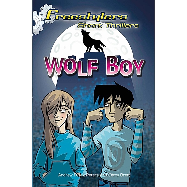 Wolf Boy / Freestylers: Short Thriller Bd.1, Andrew Fusek Peters