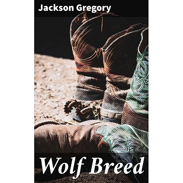 Wolf Breed, Jackson Gregory