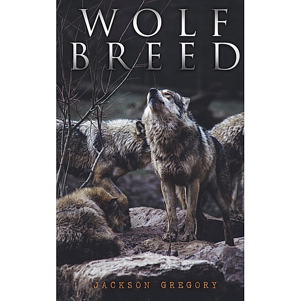 Wolf Breed, Jackson Gregory