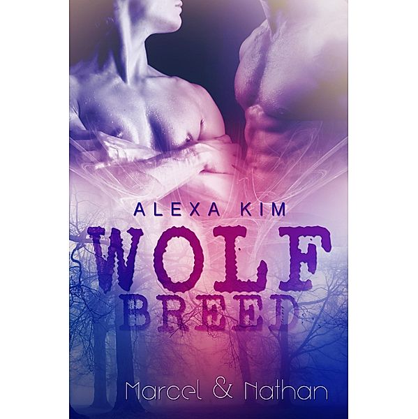 Wolf Breed - Marcel & Nathan (Band 3) Sidestory / Wolf Breed Bd.3, Alexa Kim