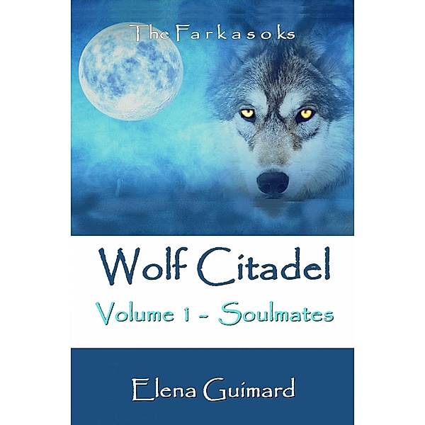 Wolf Citadel volume 1 - Soulmates, Elena Guimard