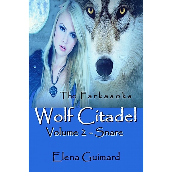 Wolf Citadel Volume 2 - Snare, Elena Guimard
