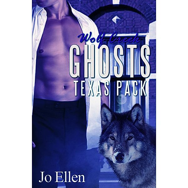 Wolf Creek Ghosts (Texas Pack, #3), Jo Ellen