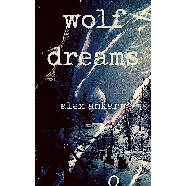 Wolf Dreams, Alex Ankarr