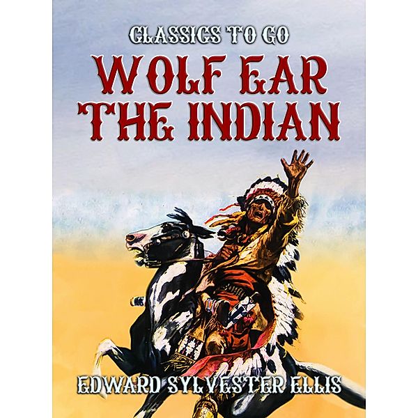 Wolf Ear The Indian, Edward Sylvester Ellis