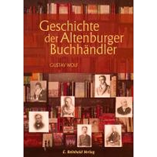 Wolf, G: Geschichte der Altenburger Buchhändler, Gustav Wolf