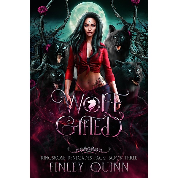 Wolf Gifted (Kingsrose Renegades Pack, #3) / Kingsrose Renegades Pack, Finley Quinn