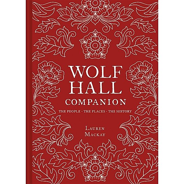 Wolf Hall Companion, Lauren MacKay