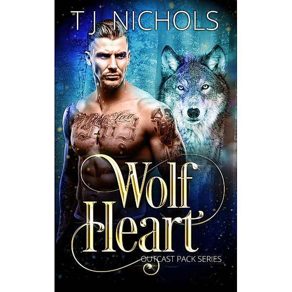 Wolf Heart (Outcast Pack, #1) / Outcast Pack, Tj Nichols