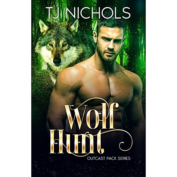 Wolf Hunt (Outcast Pack, #6) / Outcast Pack, Tj Nichols
