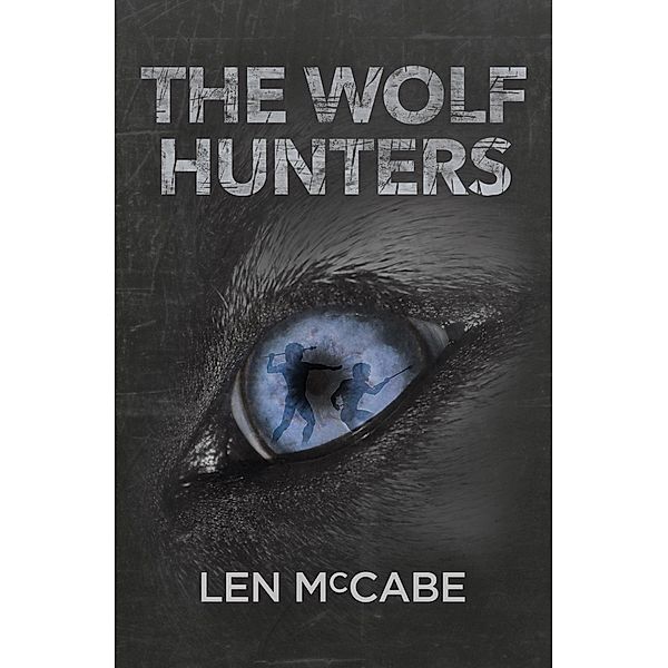 Wolf Hunters / SilverWood Books, Len McCabe