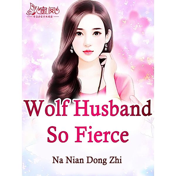 Wolf Husband So Fierce / Funstory, Na NianDongZhi