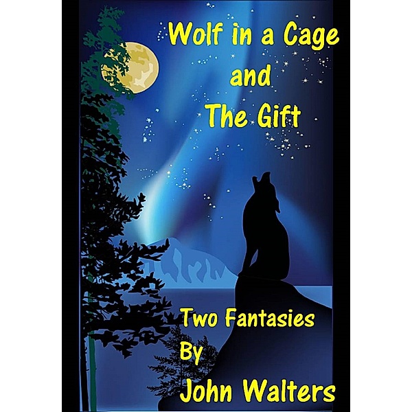Wolf in a Cage and The Gift: Two Fantasies, John Walters