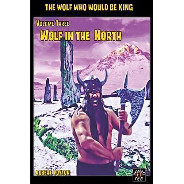 Wolf in the North / The Wolf Who Would be King Bd.03, Robert Poyton