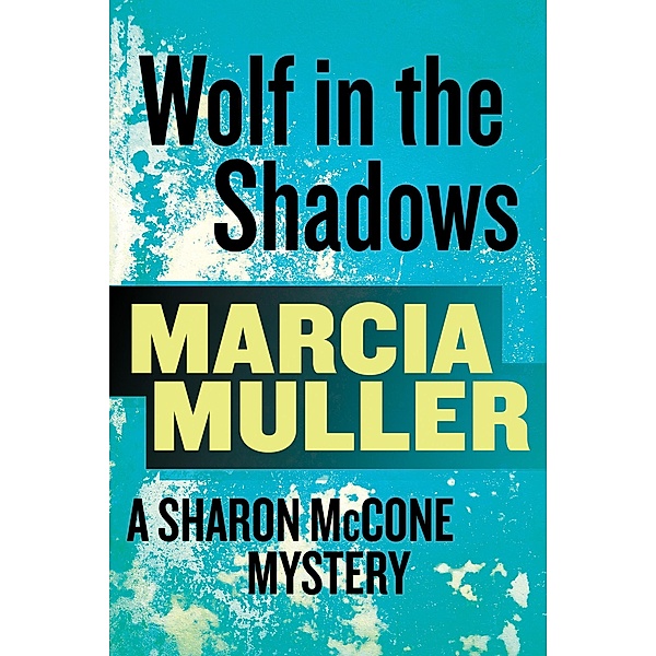 Wolf in the Shadows / Sharon McCone Mystery Bd.14, Marcia Muller