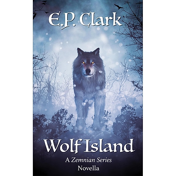 Wolf Island (The Zemnian Series: Dasha's Story, #2.5) / The Zemnian Series: Dasha's Story, E. P. Clark