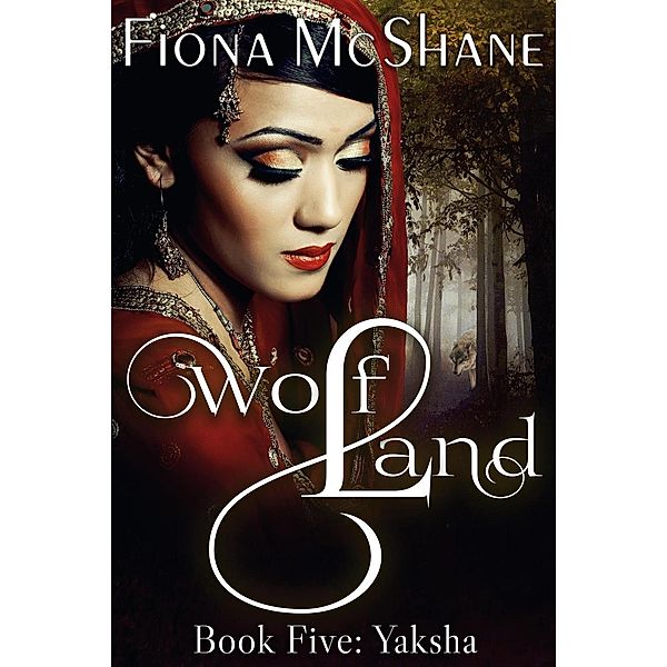 Wolf Land Book Five: Yaksha, Fiona McShane