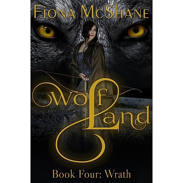 Wolf Land Book Four: Wrath, Fiona McShane