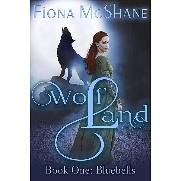 Wolf Land Book One: Bluebells, Fiona McShane