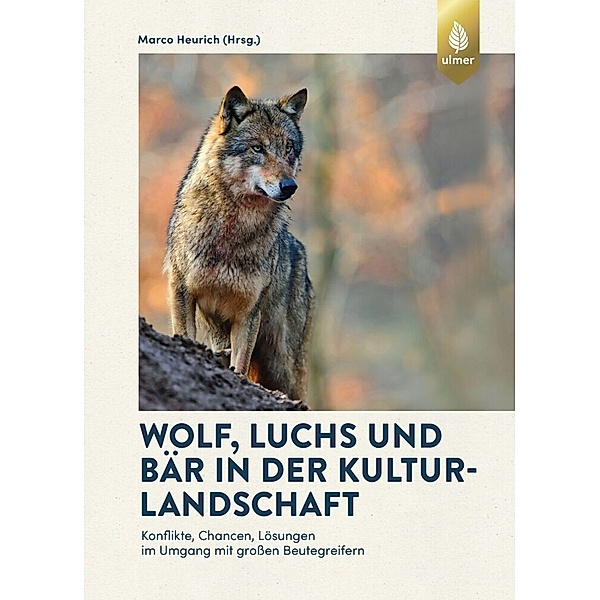 Wolf, Luchs und Bär in der Kulturlandschaft, Marco Heurich