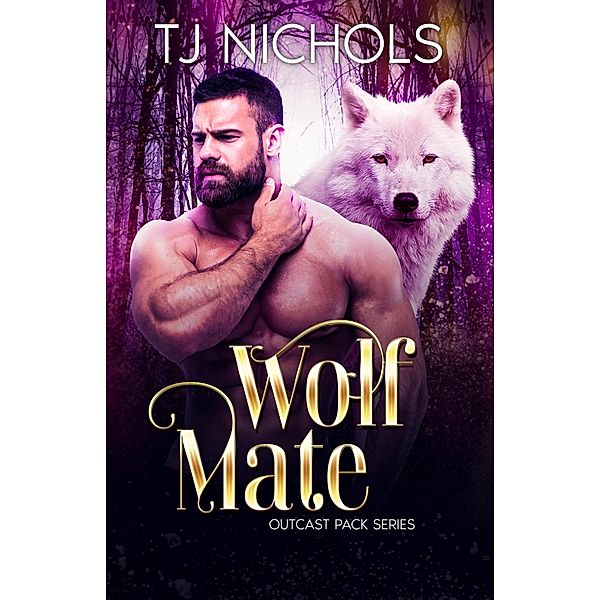 Wolf Mate (Outcast Pack, #4) / Outcast Pack, Tj Nichols