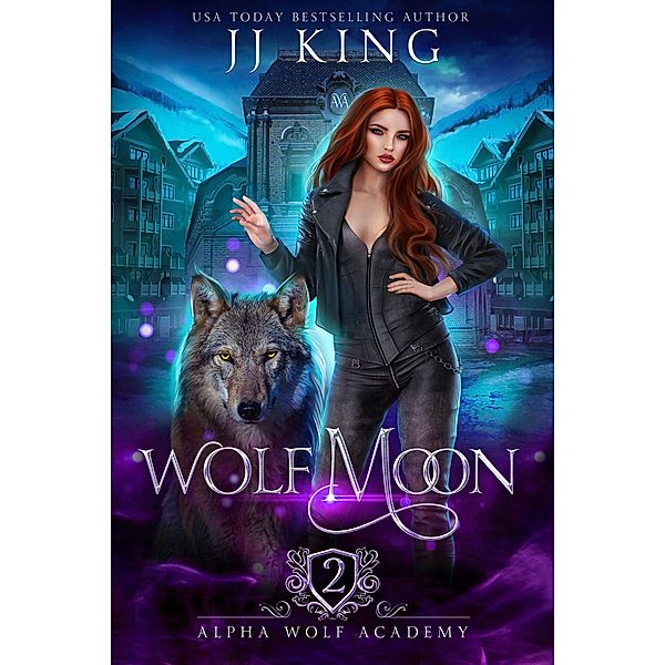 Wolf Moon (Alpha Wolf Academy, #2) / Alpha Wolf Academy, Jj King