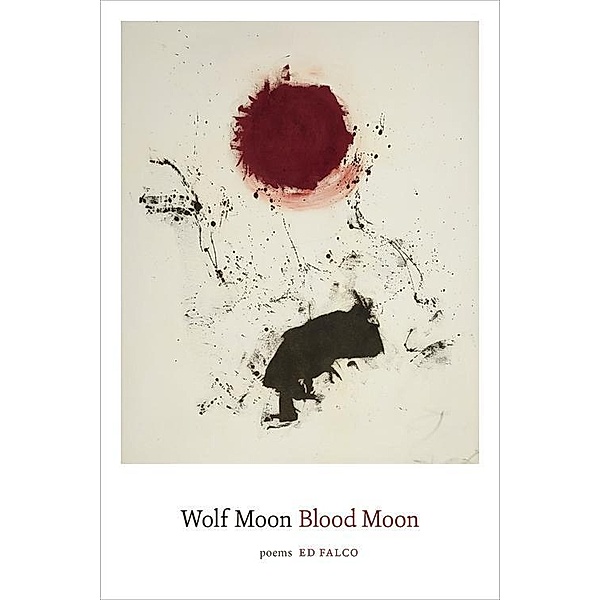 Wolf Moon Blood Moon, Ed Falco