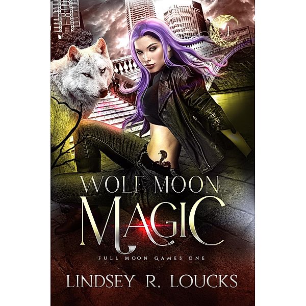 Wolf Moon Magic (Full Moon Games, #1) / Full Moon Games, Lindsey R. Loucks