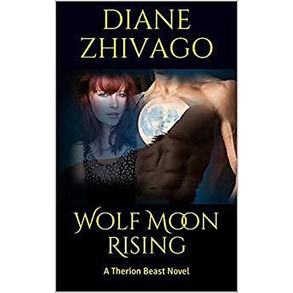 Wolf Moon Rising (A Therion Novel, #1) / A Therion Novel, Diane Zhivago
