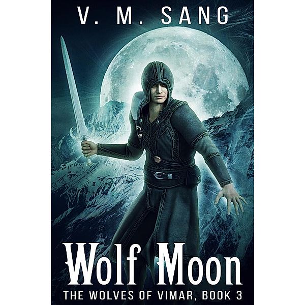 Wolf Moon / The Wolves Of Vimar Bd.3, V. M. Sang