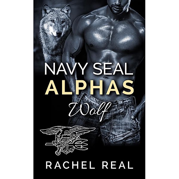 Wolf (Navy Seal Alphas) / Navy Seal Alphas, Rachel Real
