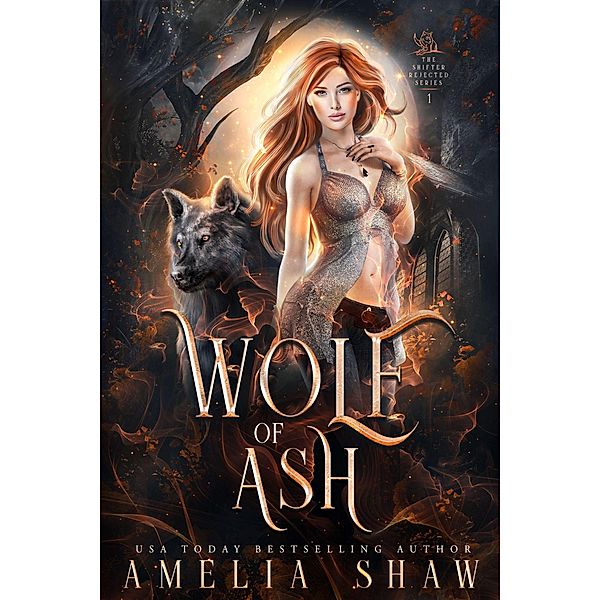 Wolf of Ash (The Wolf Shifter Rejected Series, #1) / The Wolf Shifter Rejected Series, Amelia Shaw