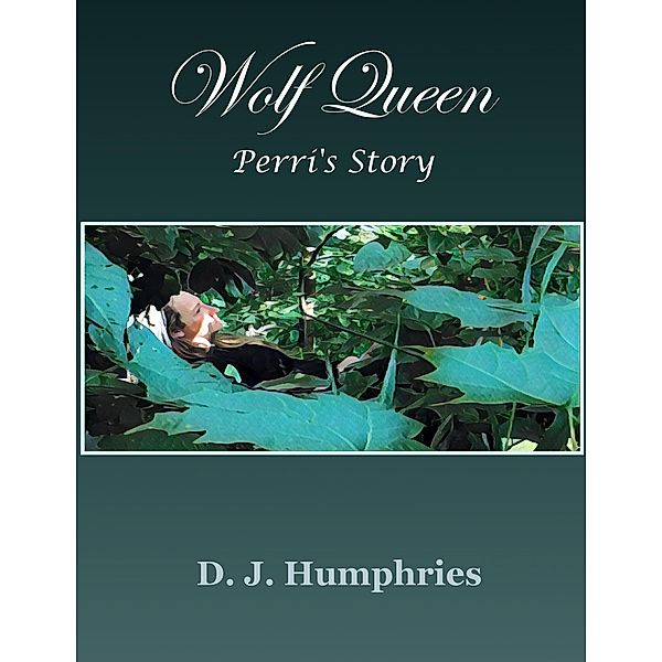Wolf Queen - Perri's Story (Arianna's Tale, #4) / Arianna's Tale, D. J. Humphries