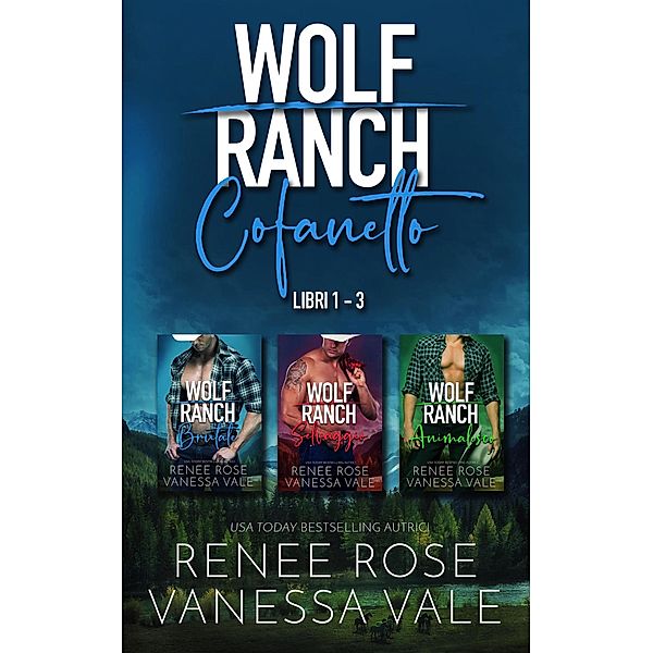 Wolf Ranch Cofanetto - Libri 1 - 3 (Il Ranch dei Wolf) / Il Ranch dei Wolf, Renee Rose, Vanessa Vale