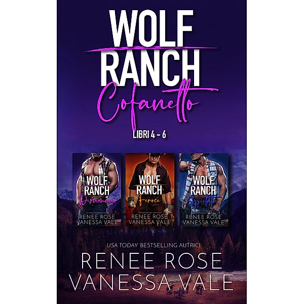 Wolf Ranch Cofanetto: Libri 4 - 6 (Il Ranch dei Wolf) / Il Ranch dei Wolf, Renee Rose, Vanessa Vale
