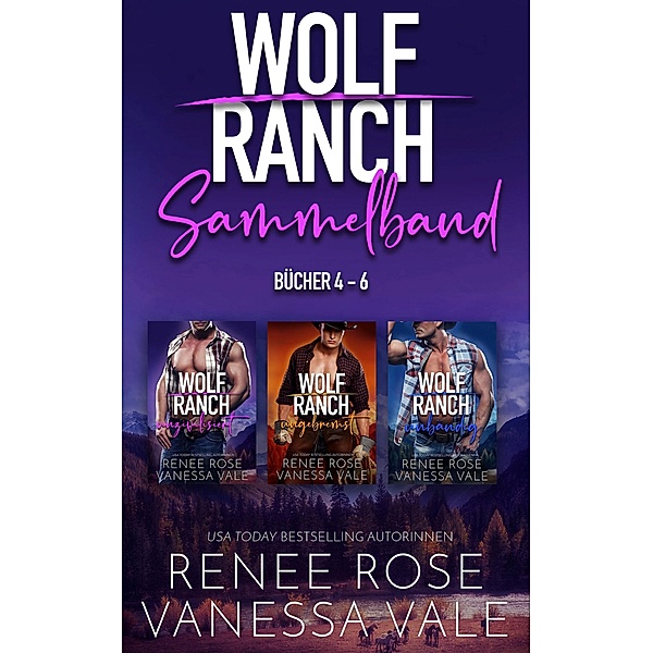 Wolf Ranch Sammelband Bücher 4-6, Renee Rose, Vanessa Vale