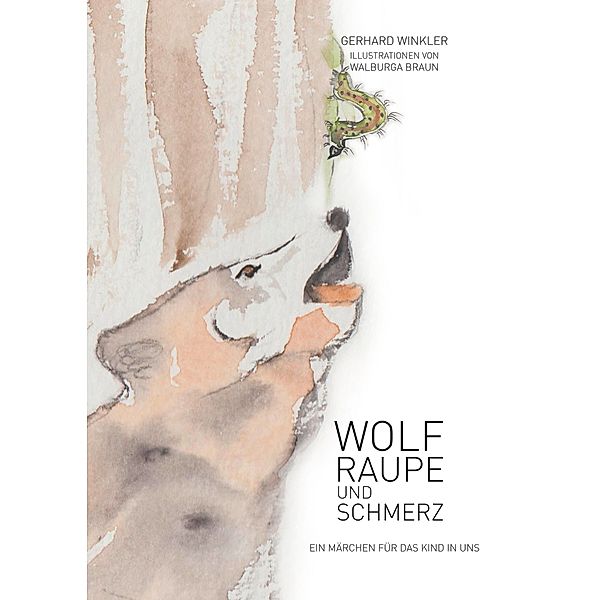 Wolf, Raupe und Schmerz, Gerhard Winkler