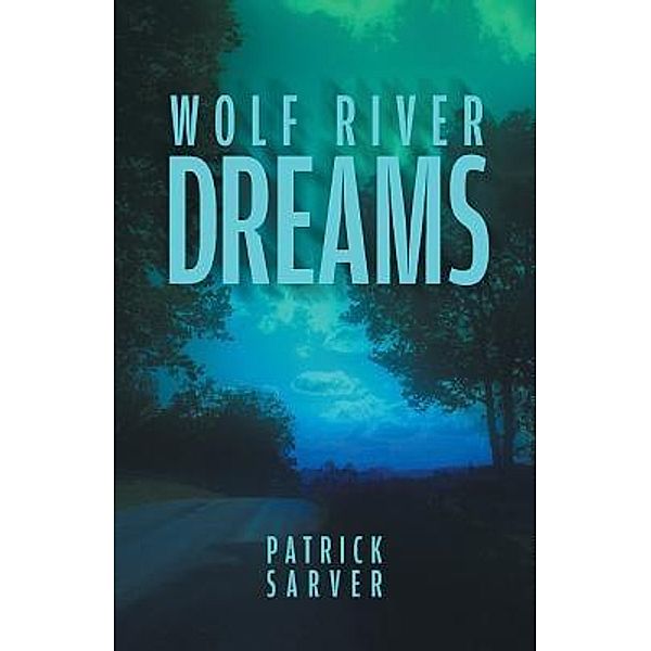 Wolf River Dreams / Red Onyx Press, Patrick Sarver