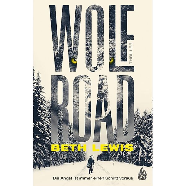 Wolf Road - Die Angst ist immer einen Schritt voraus, Beth Lewis