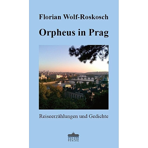 Wolf-Roskosch, F: Orpheus in Prag, Florian Wolf-Roskosch
