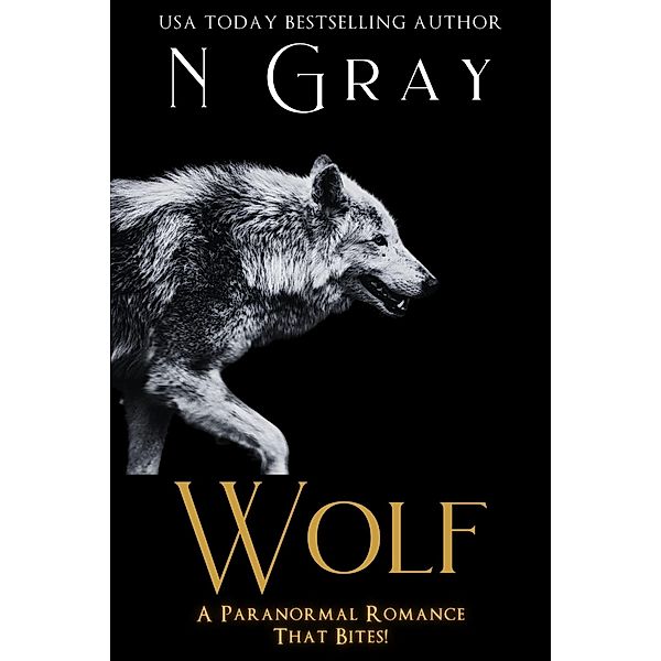 Wolf (Shifter Days, Vampire Nights & Demons in between, #4) / Shifter Days, Vampire Nights & Demons in between, N. Gray