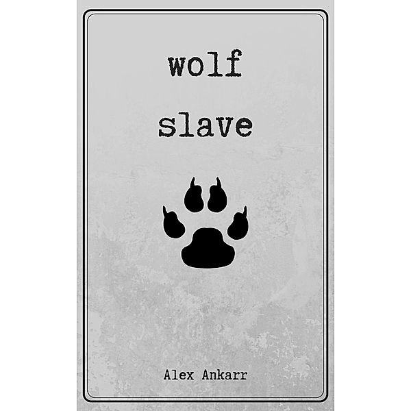 Wolf Slave, Alex Ankarr