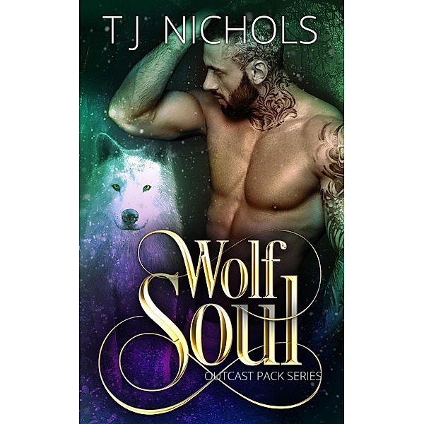 Wolf Soul (Outcast Pack, #3) / Outcast Pack, Tj Nichols