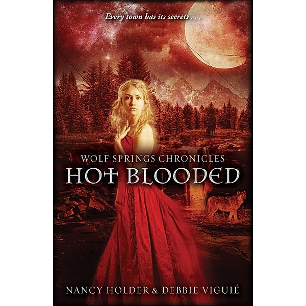 Wolf Springs Chronicles: Hot Blooded / Wolf Springs Chronicles Bd.2, Debbie Viguie, Nancy Holder