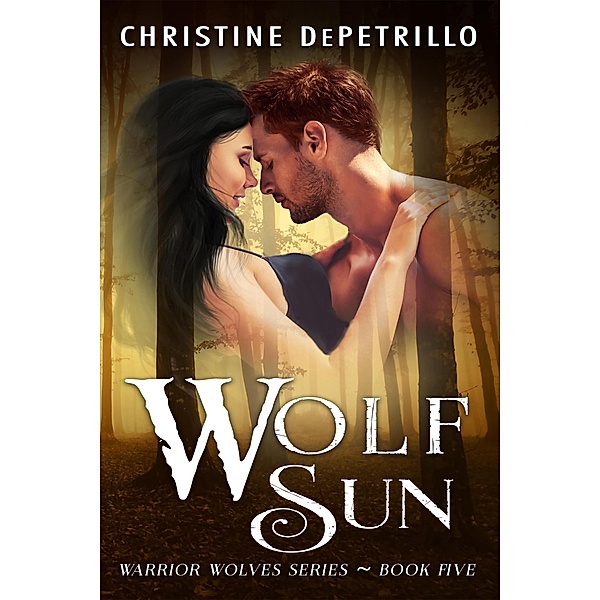 Wolf Sun (Warrior Wolves, #5) / Warrior Wolves, Christine Depetrillo