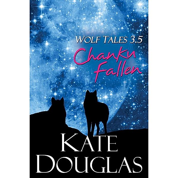 Wolf Tales 3.5: Chanku Fallen, Kate Douglas
