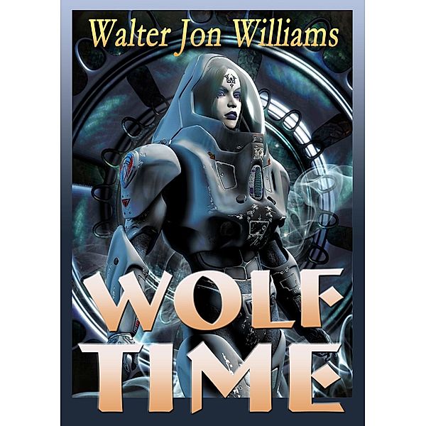 Wolf Time (Voice of the Whirlwind) / Walter Jon Williams, Walter Jon Williams