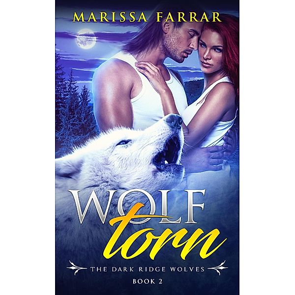 Wolf Torn (The Dark Ridge Wolves, #2) / The Dark Ridge Wolves, Marissa Farrar