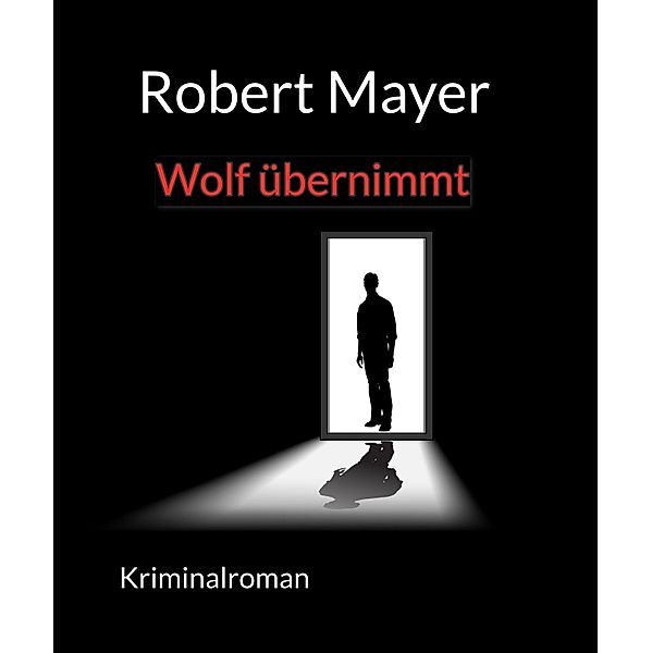 Wolf übernimmt, Robert Mayer